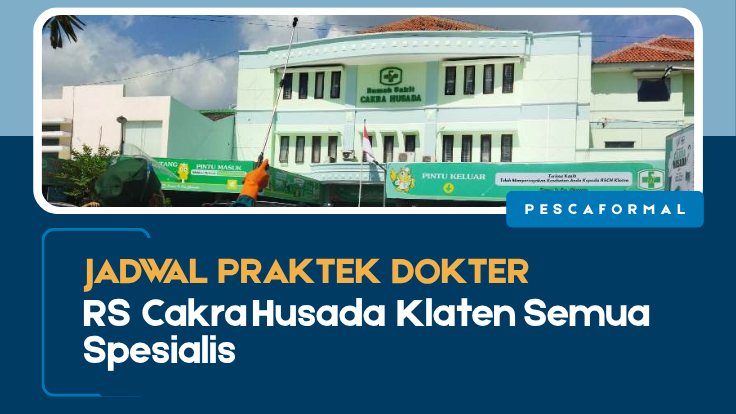 Jadwal Praktek Dokter RS Cakra Husada, Jadwal Praktek Dokter RS Cakra Husada Klaten, RS Cakra Husada Klaten