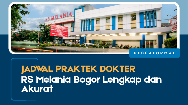 Jadwal Praktek Dokter RS Melania Bogor Lengkap dan Akurat