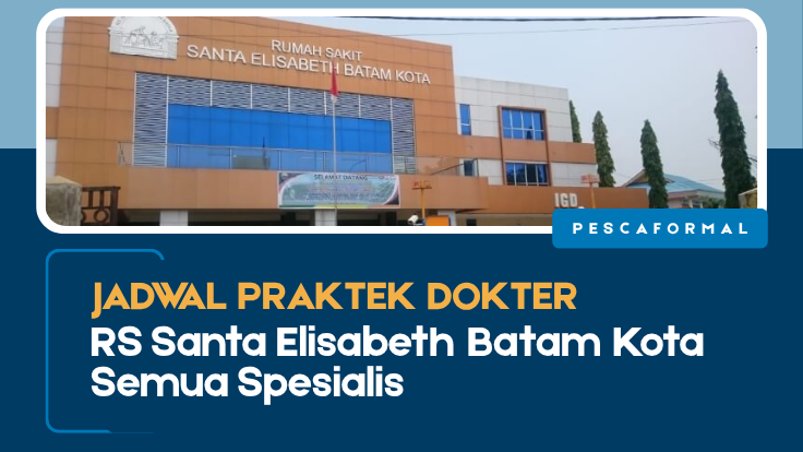 Jadwal Praktek Dokter RS Santa Elisabeth Batam Kota Semua Spesialis