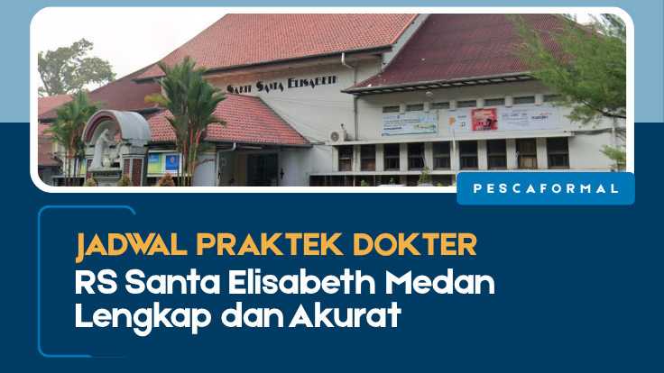 Jadwal Praktek Dokter RS Santa Elisabeth Medan Lengkap dan Akurat