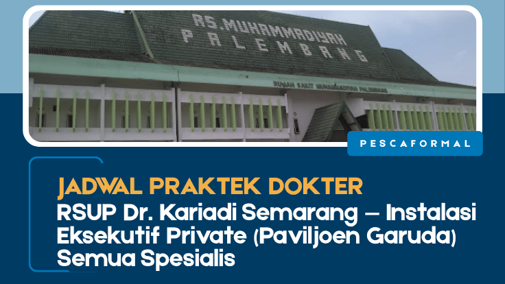 Jadwal Praktek Dokter RSUP Dr. Kariadi Semarang, Jadwal Praktek Dokter RSUP Dr. Kariadi Semarang — Instalasi Eksekutif Private (Paviljoen Garuda) Semua Spesialis, RSUP Dr. Kariadi Semarang